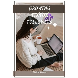 (英文圖書) Growing Tiktok Followers: 5 steps on how to grow your Tiktok account 平裝版, Independently Published, 英文