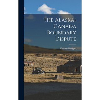 (英文圖書) The Alaska-Canada Boundary Dispute 精裝版, Legare Street Press, 英文
