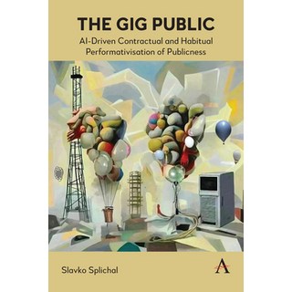 (英文圖書) The Gig Public: Ai-Driven Contractual and Habitual Performativisation of Public... 平裝版, Anthem Press, 英文