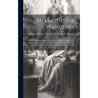 (英文圖書) Melmoth the Wanderer: A Melo-dramatic Romance in Three Acts. (Founded on the Popular Novel ... 精裝版, Legare Street Press, 英文