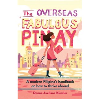 The Overseas Fabulous Pinay: A modern Filipina's handbook on how to thrive abroad 平裝版, Donna Kuenzler, 英文