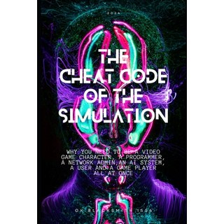 (英文圖書) The Cheat Code of the Simulation: WHY YOU NEED TO BE A VIDEO GAME CHARACTER A PROGRAMMER A ... 平裝版, Independently Published, 英文