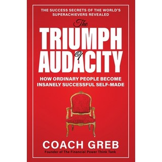 (英文圖書) The Triumph of Audacity: How Ordinary People Become Insanely Successful Self-made 平裝版, Brightview Publishing, 英文