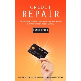 (英文圖書) Credit Repair: How to Repair Credit and Remove All Negative Items (The Ultimate Guide to Impr... 平裝版, Larry Heard, 英文