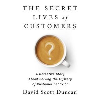 The Secret Lives of Customers: A Detective Story about Solving the Mystery of Customer Behavior 精裝版, PublicAffairs, 英文