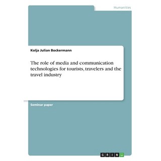(英文圖書) The role of media and communication technologies for tourists travelers and the travel industry 平裝版, Grin Verlag, 英文