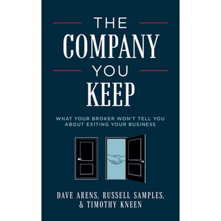 (英文圖書) The Company You Keep: What Your Broker Won't Tell You about Exiting Your Business 平裝版, Advantage Media, 英文