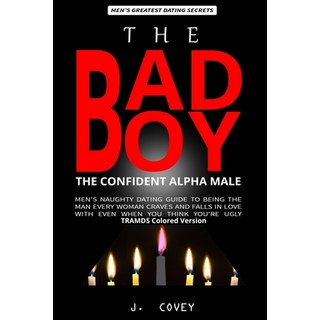 (英文圖書) The Bad Boy The Confident Alpha Male: Men's Naughty Dating Guide to Being the Man Every Woma... 平裝版, Independently Published, 英文