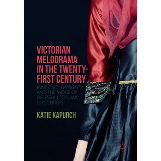 (英文圖書) Victorian Melodrama in the Twenty-First Century: Jane Eyre Twilight and the Mode of Excess ... 平裝版, Palgrave MacMillan, 英文