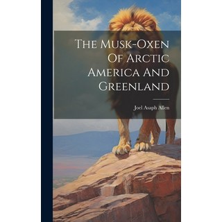 (英文圖書) The Musk-oxen Of Arctic America And Greenland 精裝版, Legare Street Press, 英文