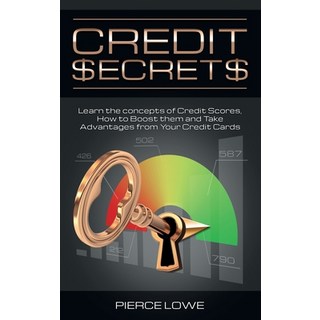 (英文圖書) Credit Secrets: Learn the concepts of Credit Scores How to Boost them and Take Advantages fr... 精裝版, Pierce Lowe, 英文