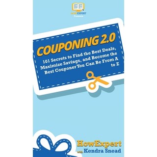 (英文圖書) Couponing 2.0: 101 Secrets to Find the Best Deals Maximize Savings and Become the Best Coup... 精裝版, Howexpert, 英文