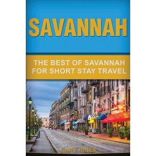 Savannah: The Best Of Savannah For Short Stay Travel 平裝版, Independently Published, 英文