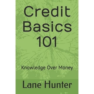 (英文圖書) Credit Basics 101: Knowledge Over Money 平裝版, Independently Published, 英文