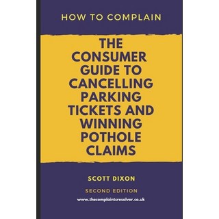 (英文圖書) How To Complain: The Consumer Guide to Cancelling Parking Tickets and Winning Pothole Claims 平裝版, Independently Published, 英文