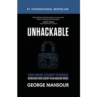 Unhackable: Your Online Security Playbook: Recreating Cyber Security in an Unsecure World 平裝版, Writer, 英文