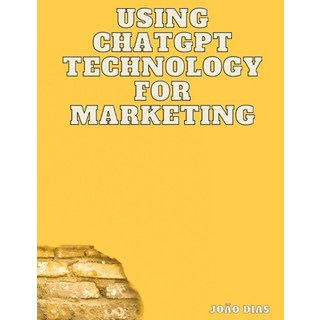 (英文圖書) Using Chatgpt Technology for Marketing 平裝版, Independently Published, 英文