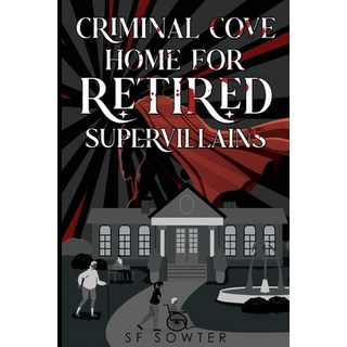 (英文圖書) Criminal Cove: Home For Retired Supervillains 平裝版, Olympia Publishers, 英文