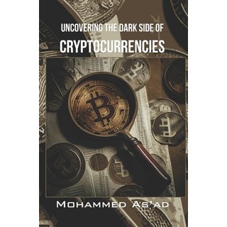 (英文圖書) Uncovering the Dark Side of Cryptocurrencies 平裝版, Independently Published, 英文