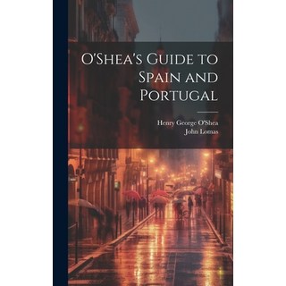 (英文圖書) O'Shea's Guide to Spain and Portugal 精裝版, Legare Street Press, 英文