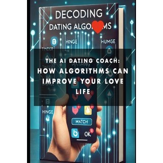 (英文圖書) The AI dating coach: How Algorithms can improve your love life 平裝版, Independently Published, 英文