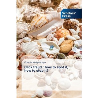 (英文圖書) Click fraud: how to spot it how to stop it? 平裝版, Scholars' Press, 英文