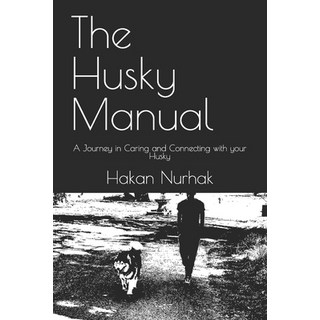 (英文圖書) The Husky Manual: A Journey in Caring and Connecting with your Husky 平裝版, Independently Published, 英文