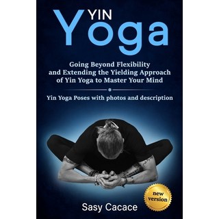 (英文圖書) Yin Yoga: Going Beyond Flexibility and Extending the Yielding Approach of Yin Y... 平裝版, Independently Published, 英文