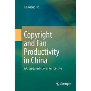 (英文圖書) Copyright and Fan Productivity in China: A Cross-Jurisdictional Perspective 平裝版, Springer, 英文