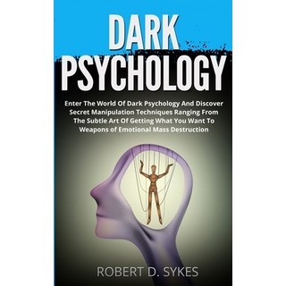 Dark Psychology: Enter The World Of Dark Psychology And Discover Secret Manipulation Techniques Rang... 平裝版, Peninsula Publishing, 英文