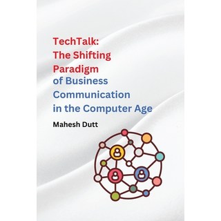 (英文圖書) TechTalk: The Shifting Paradigm of Business Communication in the Computer Age. 平裝版, Self Publisher, 英文