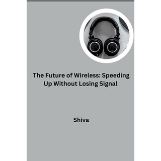 (英文圖書) The Future of Wireless: Speeding Up Without Losing Signal 平裝版, Tredition Gmbh, 英文