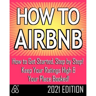 How to Airbnb(r): Maximize Your Rental Income by Short-Term Renting... the Right Way (Revised & Expa... 平裝版, Independently Published, 英文