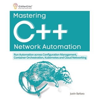 (英文圖書) Mastering C++ Network Automation: Run Automation across Configuration Management Container O... 平裝版, Gitforgits, 英文