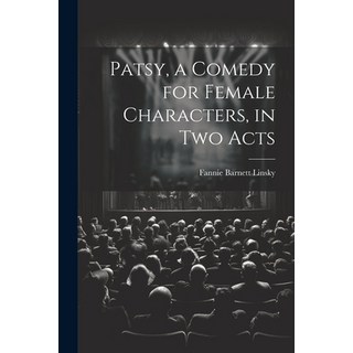 (英文圖書) Patsy a Comedy for Female Characters in two Acts 平裝版, Legare Street Press, 英文