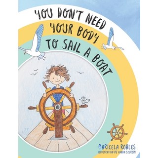 You Don't Need Your Body to Sail a Boat: A pirate adventure story that helps parents introduce their... 平裝版, Independently Published, 英文