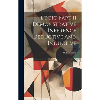 (英文圖書) Logic Part II Demonstrative Inference Deductive And Inductive 精裝版, Legare Street Press, 英文