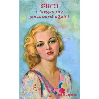 Shit! I forgot my password again!: Internet security password with 312 sections for internet passwor... 平裝版, Independently Published, 英文