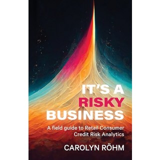 (英文圖書) It's a Risky Business: A field guide to Retail Consumer Credit Risk Analytics 平裝版, Carolyn Ann Rohm, 英文