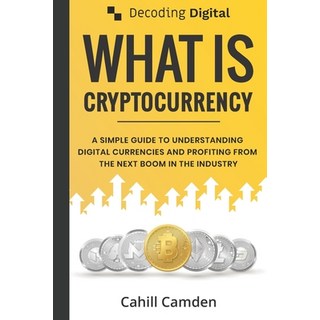 Decoding Digital: What Is Cryptocurrency: A Simple Guide To Understanding Digital Currencies And Pro... 平裝版, Decoding Digital, 英文