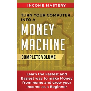 (英文圖書) Turn Your Computer Into a Money Machine: Learn the Fastest and Easiest Way to Make Money From... 平裝版, Kazravan Enterprises LLC, 英文