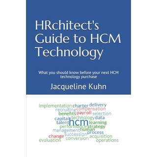 HRchitect's Guide to HCM Technology: What you should know before your next HCM technology purchase 平裝版, Independently Published, 英文