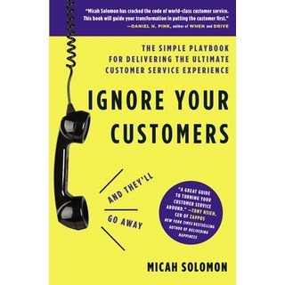 Ignore Your Customers (and They'll Go Away): The Simple Playbook for Delivering the Ultimate Custome... 平裝版, HarperCollins Leadership, 英文