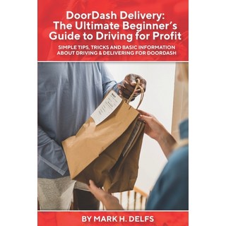 (英文圖書) DoorDash Delivery: The Ultimate Getting Started Guide to Driving for Profit 平裝版, Independently Published, 英文