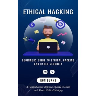 (英文圖書) Ethical Hacking: Beginners Guide to Ethical Hacking and Cyber Security (A Comprehensive Begin... 平裝版, Ron Burns, 英文