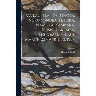 (英文圖書) XV. Lau Islands (Ongea Nuku Songea Teteika Namuka Kambara Komo Lakemba Thikombia-i-lau... 平裝版, Hassell Street Press, 英文