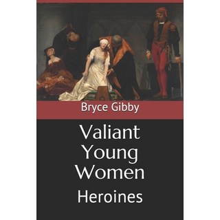 Valiant Young Women: Heroines 平裝版, Independently Published, 英文