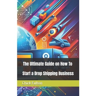 (英文圖書) The Ultimate Guide on How To Start a Drop Shipping Business 平裝版, Independently Published, 英文
