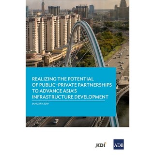 Realizing the Potential of Public-Private Partnerships to Advance Asia's Infrastructure Development 平裝版, Asian Development Bank, 英文