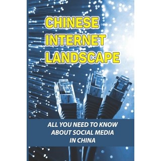 (英文圖書) Chinese Internet Landscape: All You Need To Know About Social Media In China: What Do China U... 平裝版, Independently Published, 英文